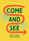Come and See Teen Devotional -  What It Means to Be a Disciple